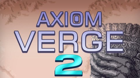 Axiom Verge 2