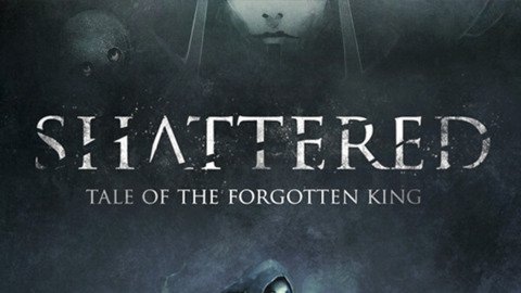 Shattered - Tale of the Forgotten King